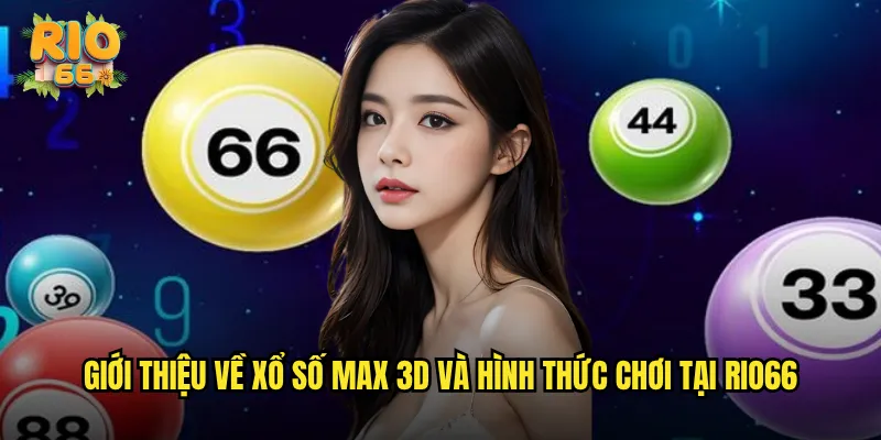 Giới thiệu về xổ số Max 3D và hình thức chơi tại rio66